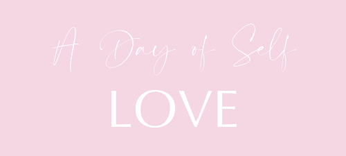 Valentine's Day ~ A Day of Self Love